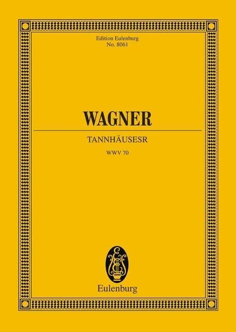 Wagner: Tannhuser und der Sngerkrieg auf Wartburg WWV 70 (Study Score) published by Eulenburg